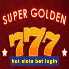 hot slots bet login